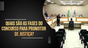 Quais são as fases do concurso para promotor de Justiça?
