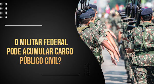 O militar federal pode acumular cargo público civil?