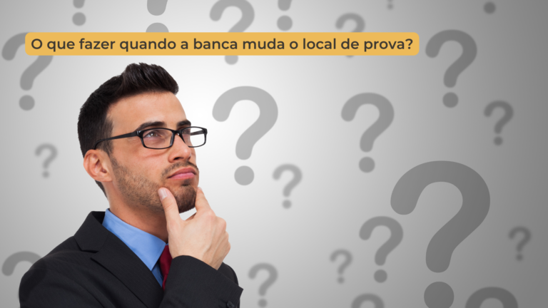 O que fazer quando a banca muda o local de prova